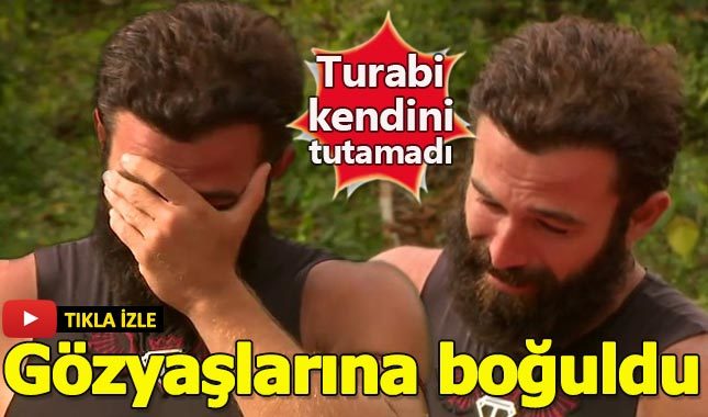 Survivor'da duygusal anlar! Turabi gözyaşlarına boğuldu