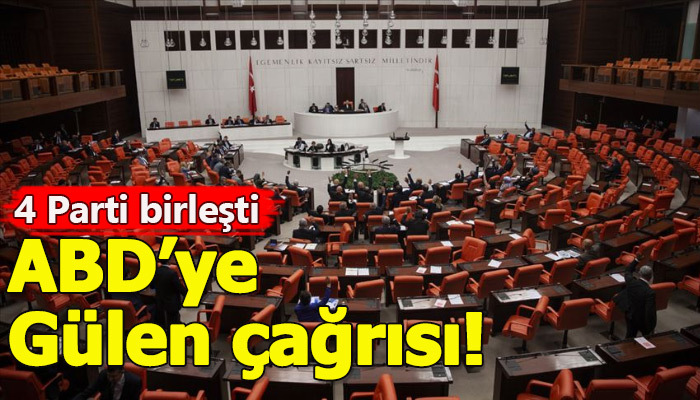 TBMM'den ABD'ye Fethullah Gülen'i iade talebi