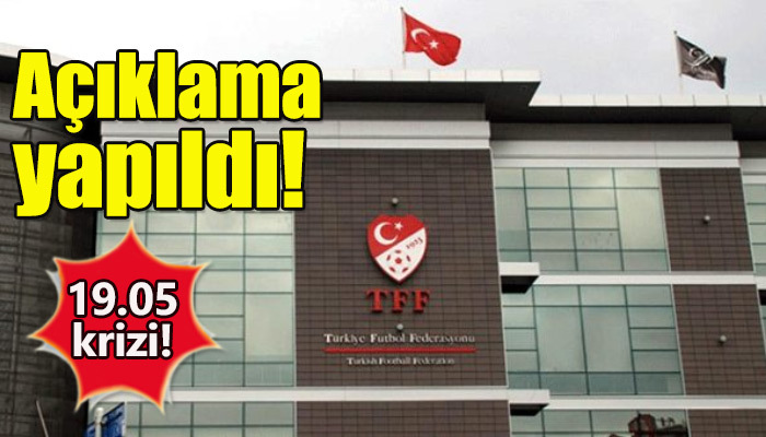 TFF'den 19.05 açıklaması!