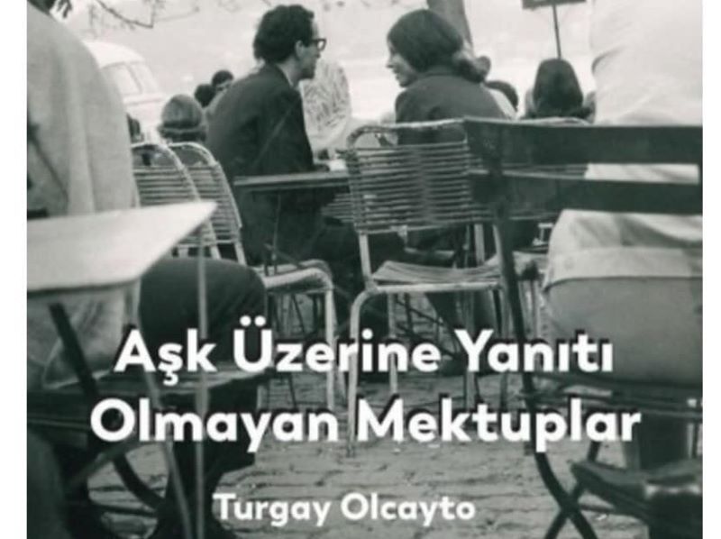 TGC Önceki Başkanı Turgay Olcayto'nun “Aşk Üzerine Yanıtı Olmayan Mektuplar” kitabı çıktı
