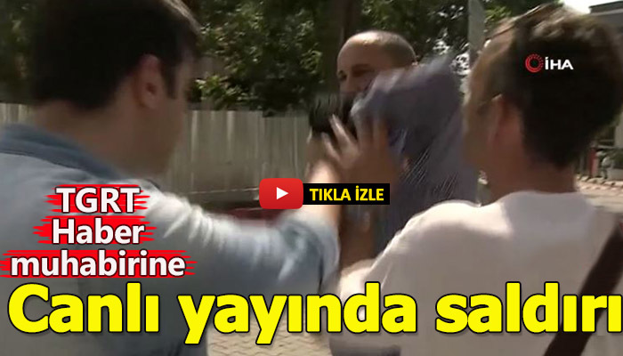 TGRT Haber muhabirine canlı yayında saldırılması