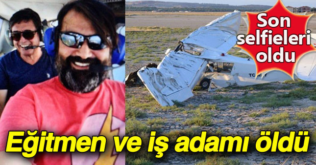 THY eğitmeni ile iş adamı uçak kazasında can verdi