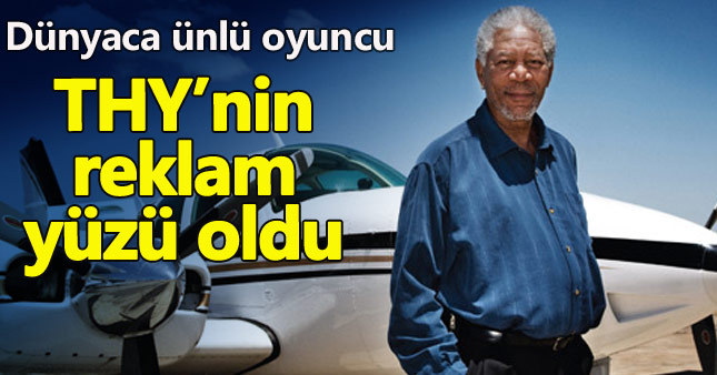 THY'nin reklam yüzü Morgan Freeman oldu