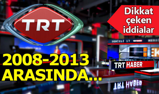 TRT, 2008-2013 arası FETÖ yuvası olmuş