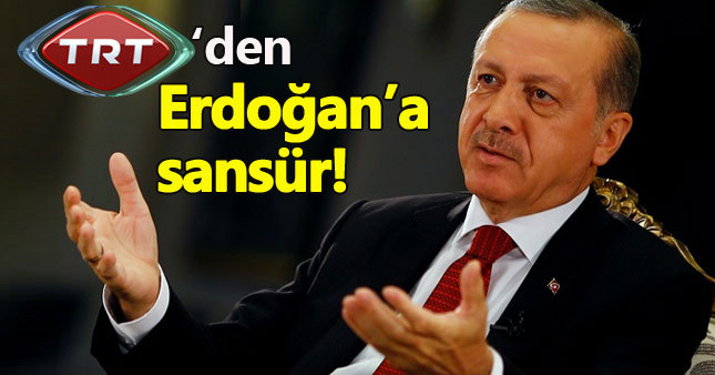 TRT Cumhurbaşkanı Erdoğan'ı neden sansürledi?