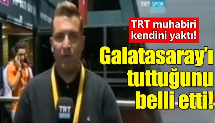 TRT Spor muhabirinin Galatasaray'ı desteklediğini belli etmesi