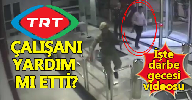 TRT haber koordinatörü darbecilere yardım etti iddiası!