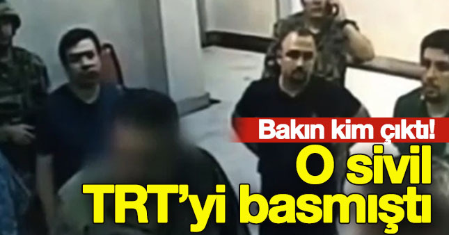 TRT'yi basan sivilin kimliği ortaya çıktı