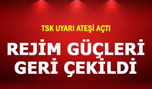 TSK uyarı ateşi açtı, rejim güçleri kaçtı