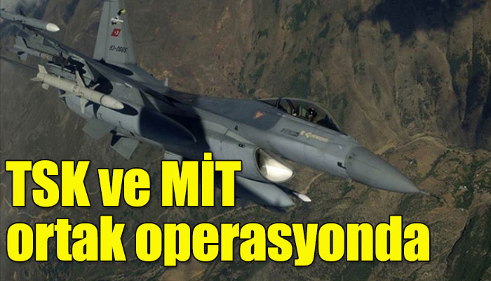TSK ve MİT'ten Kuzey Irak'ta ortak operasyon