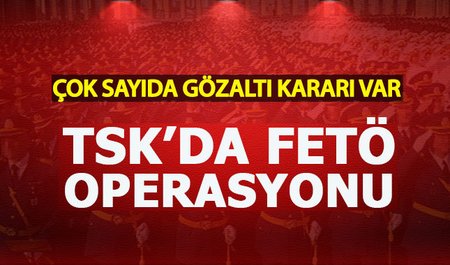 TSK'da FETÖ operasyonu: 20 gözaltı