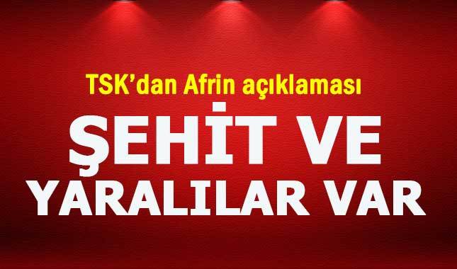 TSK'dan Afrin açıklaması: Şehit ve yaralılar var