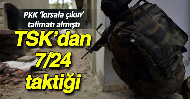 TSK'dan PKK'ya 7/24 taktiği