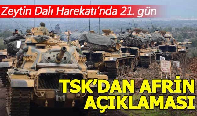 TSK'dan "Zeytin Dalı Harekatı" açıklaması - Afrin operasyonunda son durum (21. gün)
