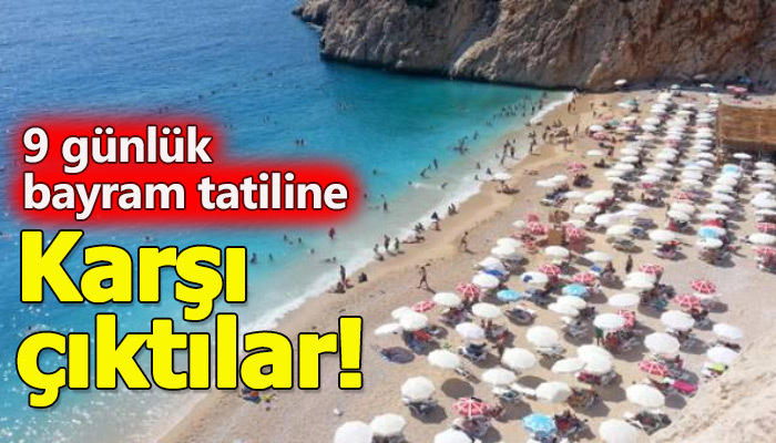TÜRES Başkanı 9 günlük bayram tatiline karşı çıktı