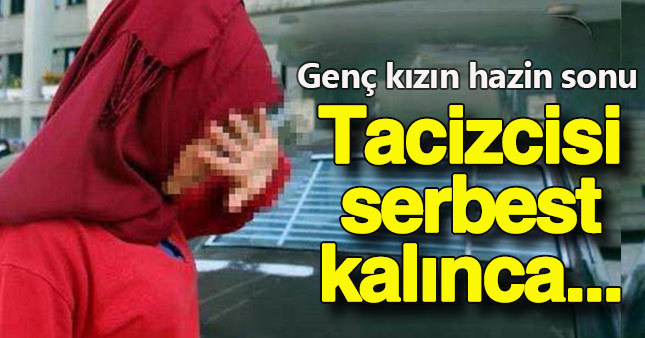 Tacizcisi serbest kalınca...