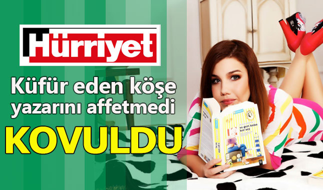 Takipçilerine küfür eden yazar Hürriyet'ten kovuldu