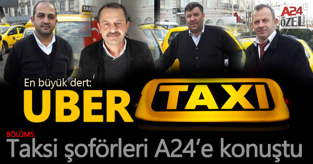 Taksi şoförlerinin en büyük derdi: UBER (Bölüm5)