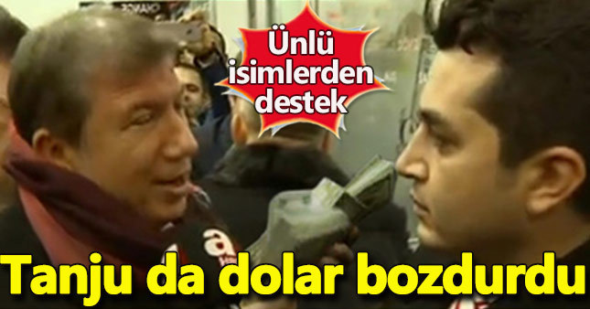 Tanju Çolak da dolarını bozdurdu