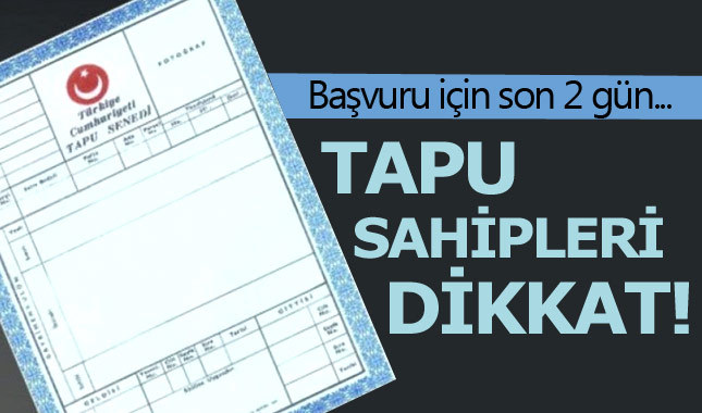 Tapuda itiraz süresi için son 2 gün!