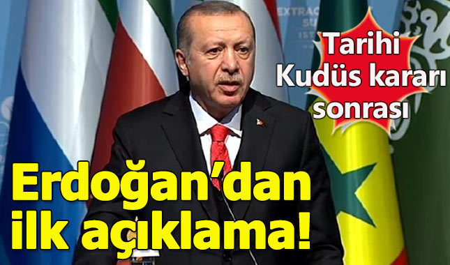 Tarihi Kudüs kararı sonrası Erdoğan'dan ilk açıklama geldi