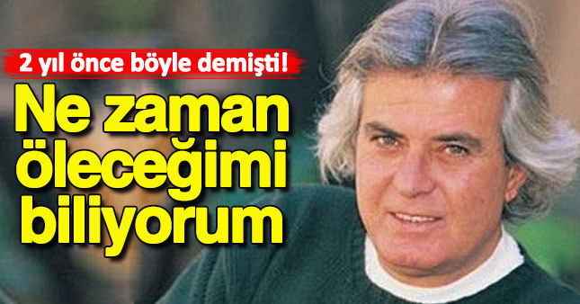 Tarık Akan birden öleceğim demişti