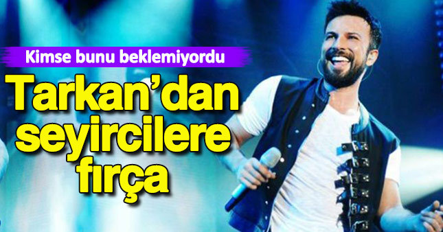 Tarkan'dan seyircilere fırça!