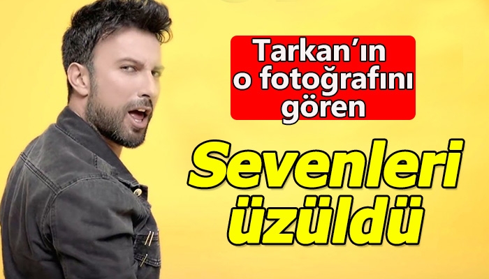 Tarkan'ın fotoğrafını gören hayranlarının üzülmesi