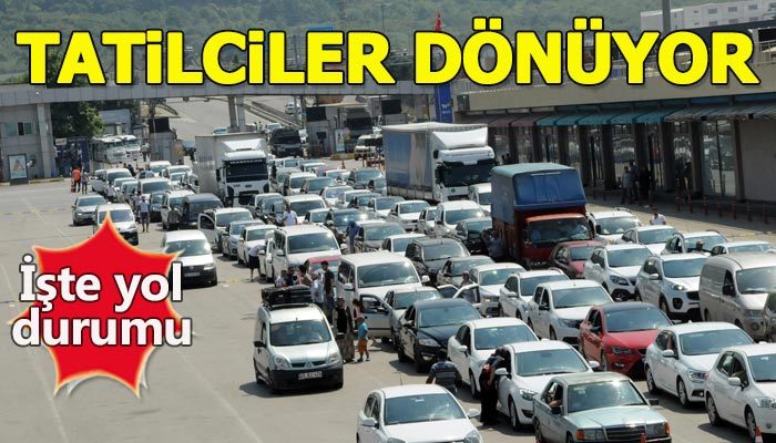 Tatilciler dönüş yolunda! İşte trafikte son durum...