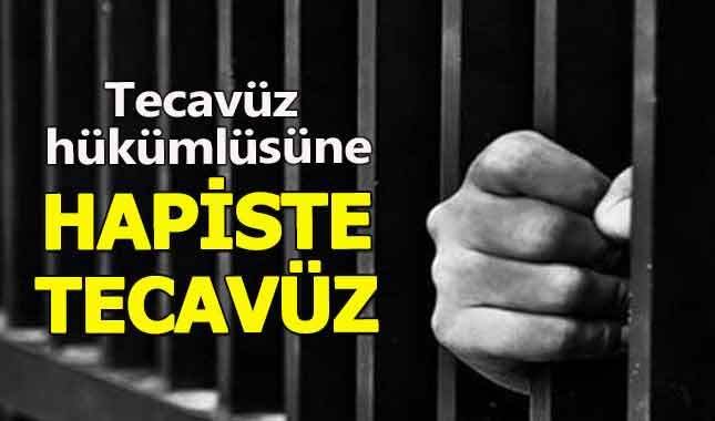 Tecavüz hükümlüsüne cezaevinde tecavüz edildi