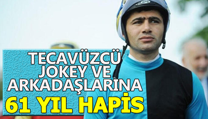 Tecavüzcü jokeye ve arkadaşlarına 61 yıl hapis