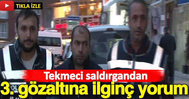 Tekmeci saldırgandan 3. gözaltına ilginç yorum!