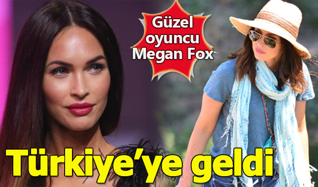 Televizyonun güzel yıldızı Megan Fox Türkiye'de