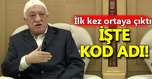 Teröristbaşı Gülen'in Kod adı ortaya çıktı