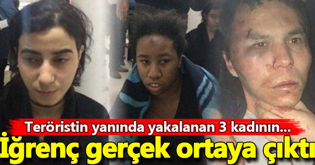 Teröristin yanında yakalanan 3 kadınla ilgili iğrenç gerçek