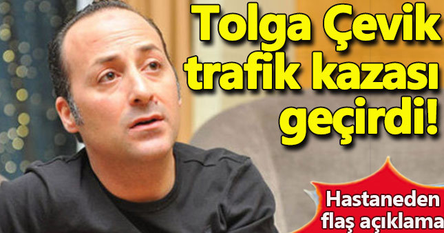 Tolga Çevik trafik kazası geçirdi!