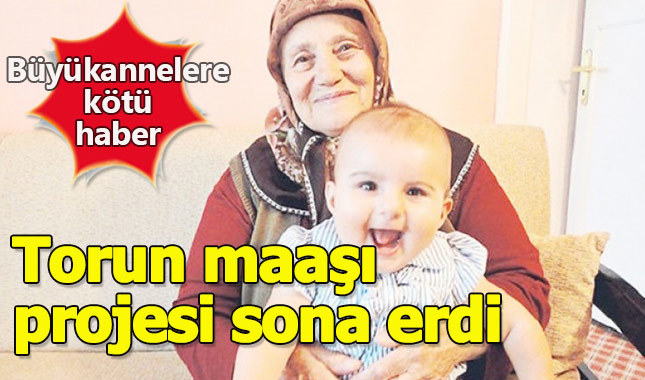 Torununa bakan büyükanneye maaş uygulaması sona erdi