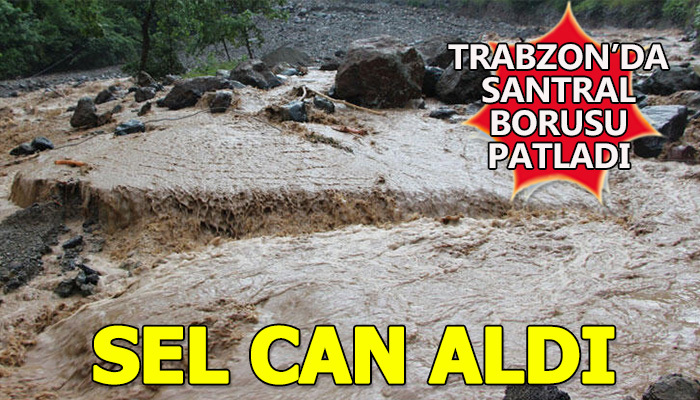 Trabzon'da santral borusu patladı! 2 kişi öldü 8 kişi kayıp