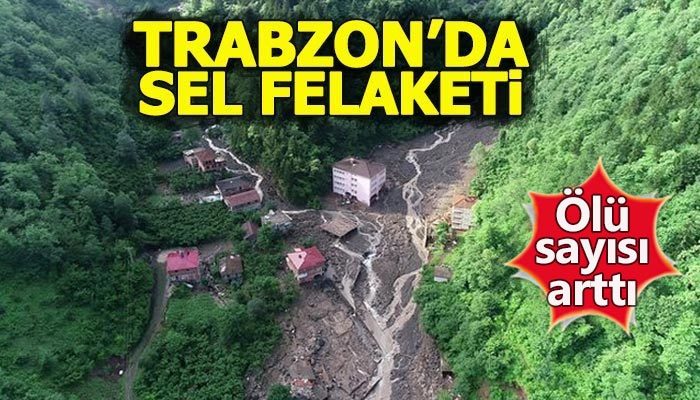 Trabzon'da sel felaketi: 5 ölü, 5 kişi kayıp