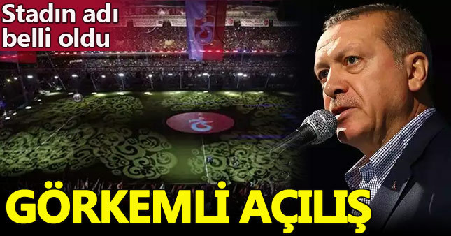 Trabzonspor'un yeni stadının açılışı yapıldı