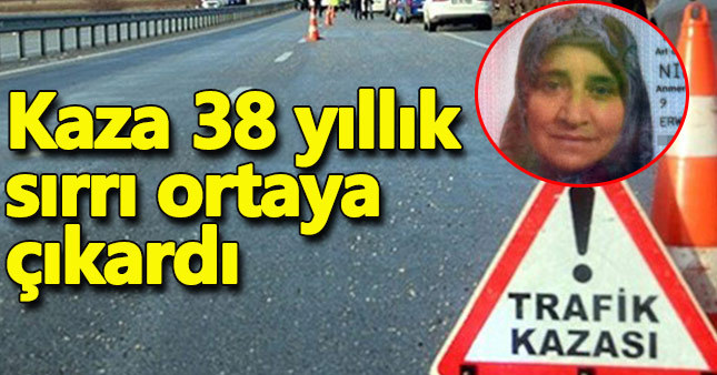 Trafik kazası 38 yıllık sırrı ortaya çıkardı