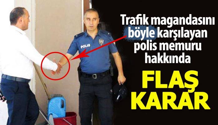 Trafik magandasını tokalaşarak karşılayan polis memuru görevden alındı