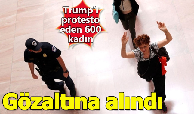 İçinde ünlülerin de bulunduğu 600 kadın Trump'ın kararını protesto ettiği için gözaltına alındı