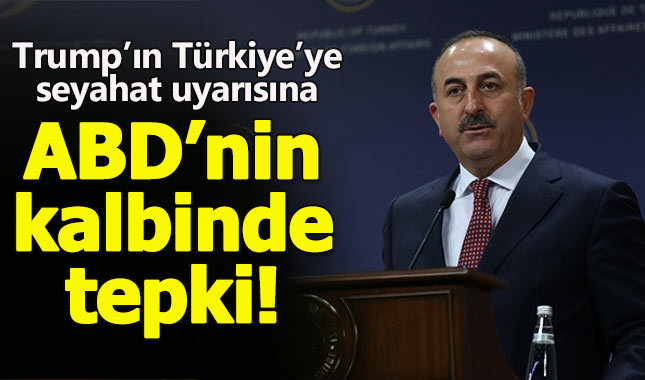Trump'ın Türkiye'ye seyahat uyarısına Çavuşoğlu'ndan ABD'de tepki: Gereksiz!