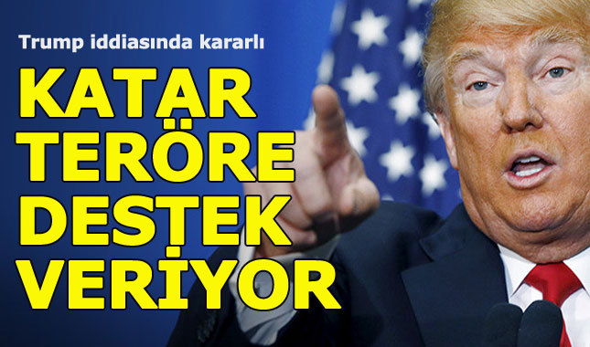 Trump'tan "Katar teröre en üst düzeyde destek veriyor" iddiası