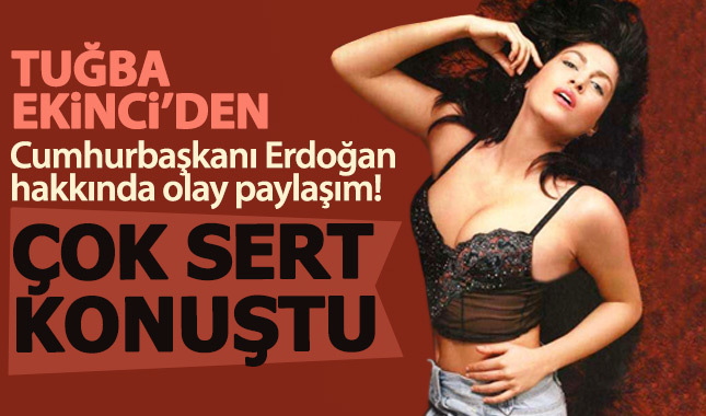 Tuğba Ekinci'den olay Erdoğan paylaşımı!