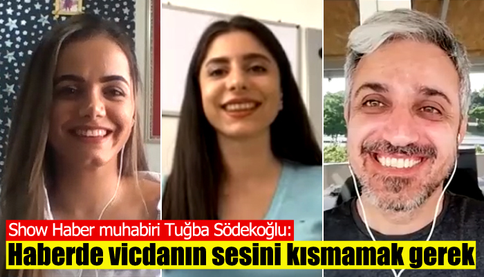 Tuğba Södekoğlu: Haberde vicdanın sesini kısmamak gerek