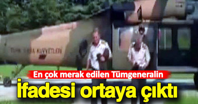 Tümgeneral Dişli: Tüm görüşmeleri komutan emriyle yaptım