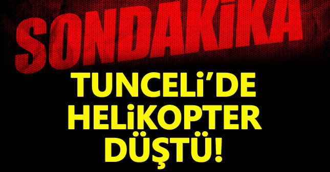 Tunceli'de helikopter düştü | Tunceli son dakika haberleri helikopter kazası