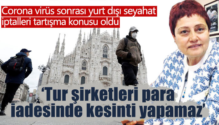Korona iptallerinde tatil parası geri alınabilir mi?